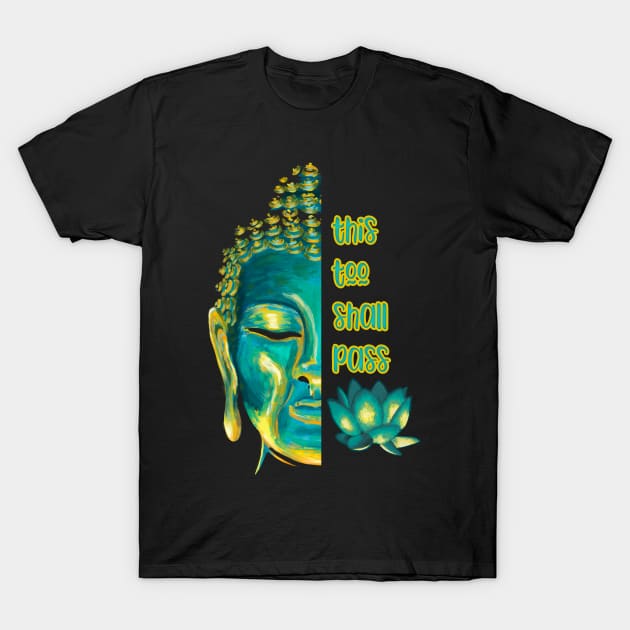 This Too Shall Pass Buddha Inspirational Buddhist Quote T-Shirt by Get Hopped Apparel